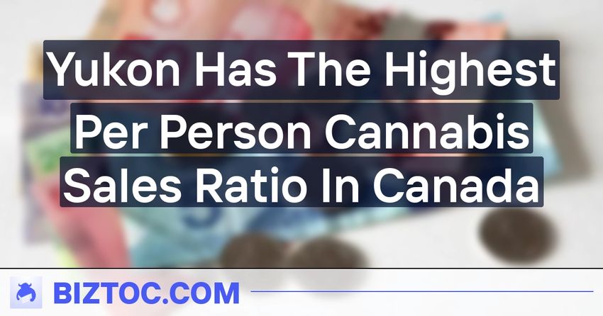  Yukon Has The Highest Per Person Cannabis Sales Ratio In Canada