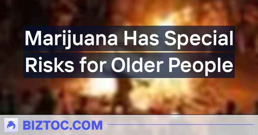  Marijuana Has Special Risks for Older People