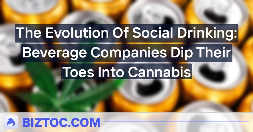  The Evolution Of Social Drinking: Beverage Companies Dip Their Toes Into Cannabis