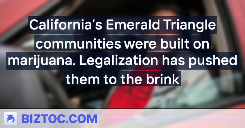  California’s Emerald Triangle communities were built on marijuana. Legalization has pushed them to the brink