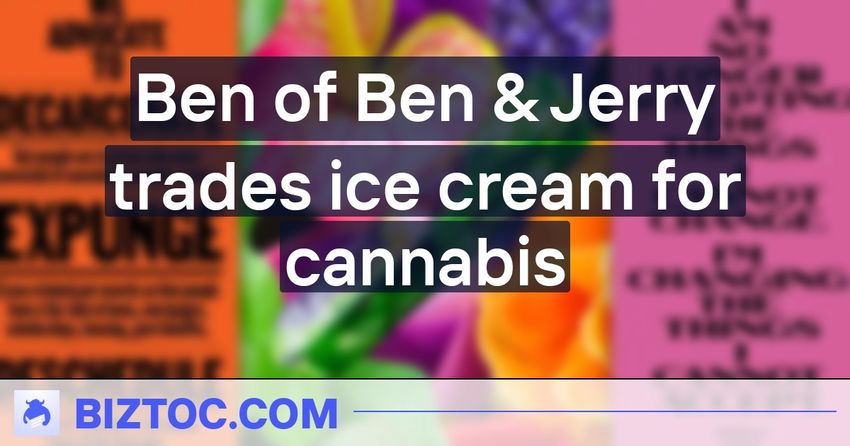  Ben of Ben & Jerry trades ice cream for cannabis