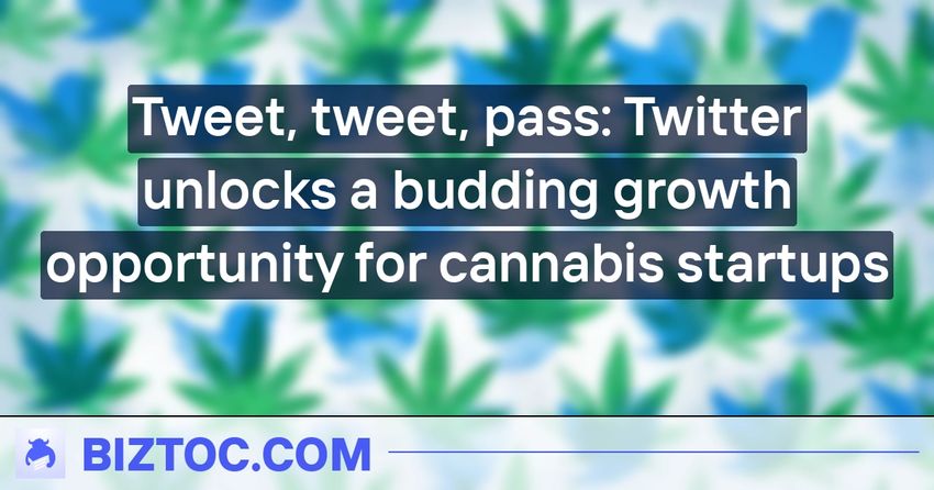  Tweet, tweet, pass: Twitter unlocks a budding growth opportunity for cannabis startups