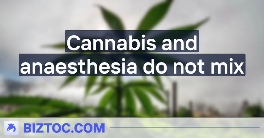  Cannabis and anaesthesia do not mix