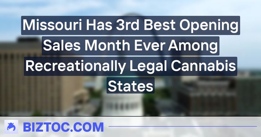  Missouri Has 3rd Best Opening Sales Month Ever Among Recreationally Legal Cannabis States