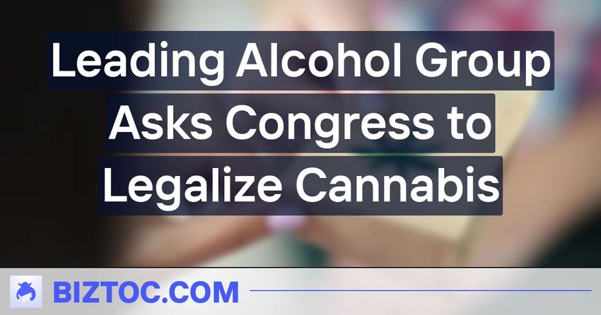  Leading Alcohol Group Asks Congress to Legalize Cannabis