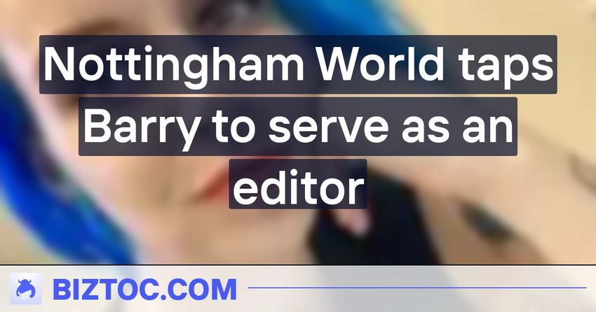  Nottingham World taps Barry to serve as an editor