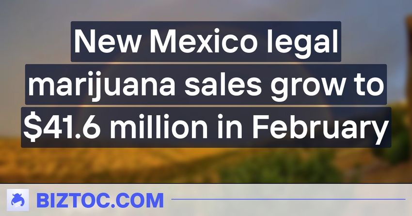  New Mexico legal marijuana sales grow to $41.6 million in February