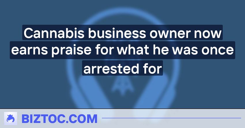  Cannabis business owner now earns praise for what he was once arrested for