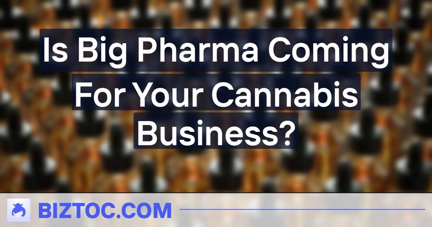  Is Big Pharma Coming For Your Cannabis Business?