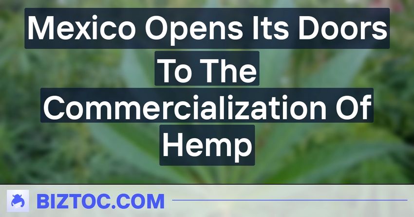  Mexico Opens Its Doors To The Commercialization Of Hemp