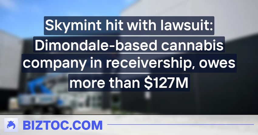  Skymint hit with lawsuit: Dimondale-based cannabis company in receivership, owes more than $127M