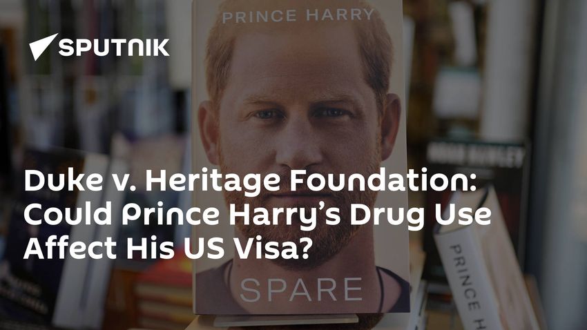  Duke v. Heritage Foundation: Could Prince Harry’s Drug Use Affect His US Visa?