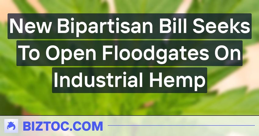  New Bipartisan Bill Seeks To Open Floodgates On Industrial Hemp