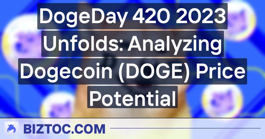  DogeDay 420 2023 Unfolds: Analyzing Dogecoin (DOGE) Price Potential