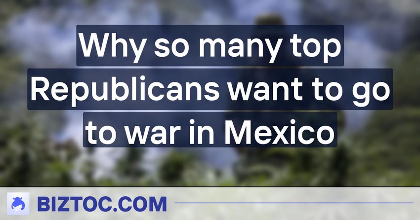  Why so many top Republicans want to go to war in Mexico