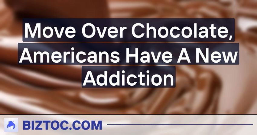  Move Over Chocolate, Americans Have A New Addiction