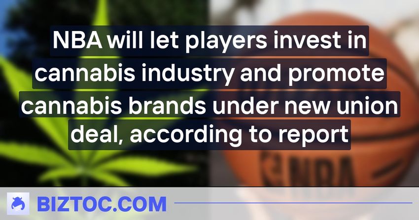  NBA will let players invest in cannabis industry and promote cannabis brands under new union deal, according to report