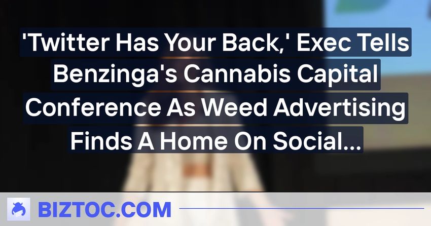  ‘Twitter Has Your Back,’ Exec Tells Benzinga’s Cannabis Capital Conference As Weed Advertising Finds A Home On Social Media