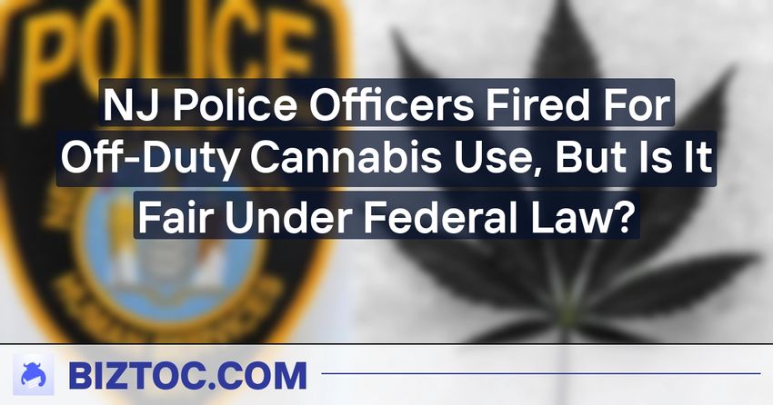  NJ Police Officers Fired For Off-Duty Cannabis Use, But Is It Fair Under Federal Law?