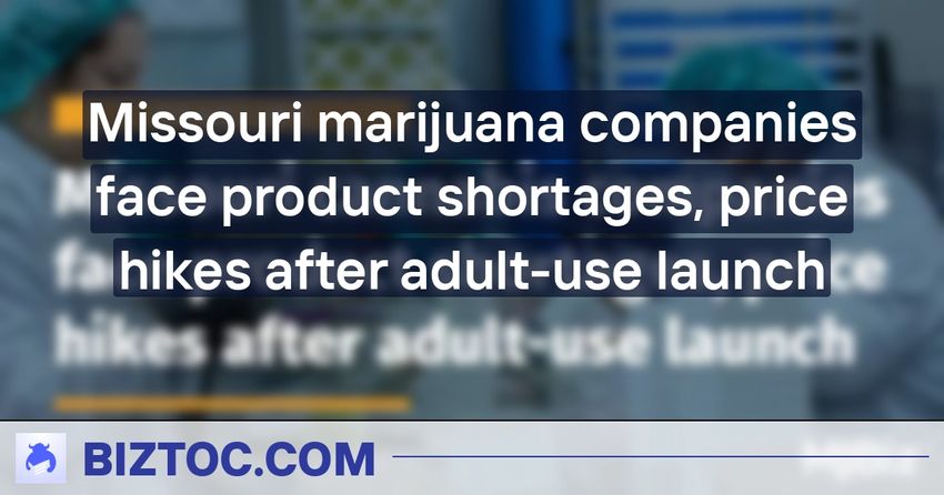  Missouri marijuana companies face product shortages, price hikes after adult-use launch