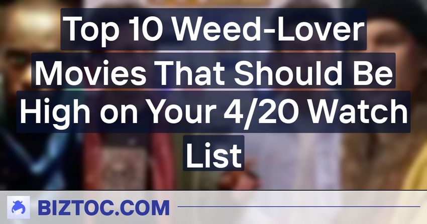  Top 10 Weed-Lover Movies That Should Be High on Your 4/20 Watch List