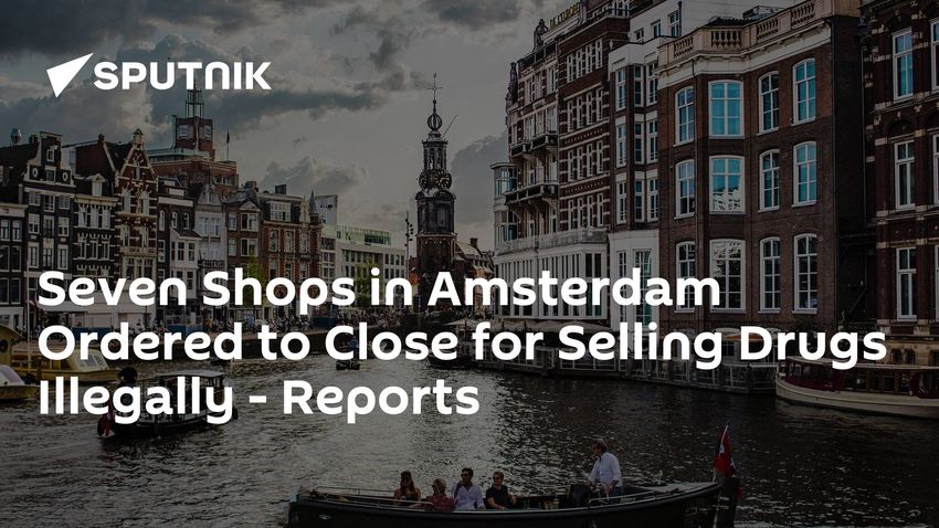  Seven Shops in Amsterdam Ordered to Close for Selling Drugs Illegally – Reports