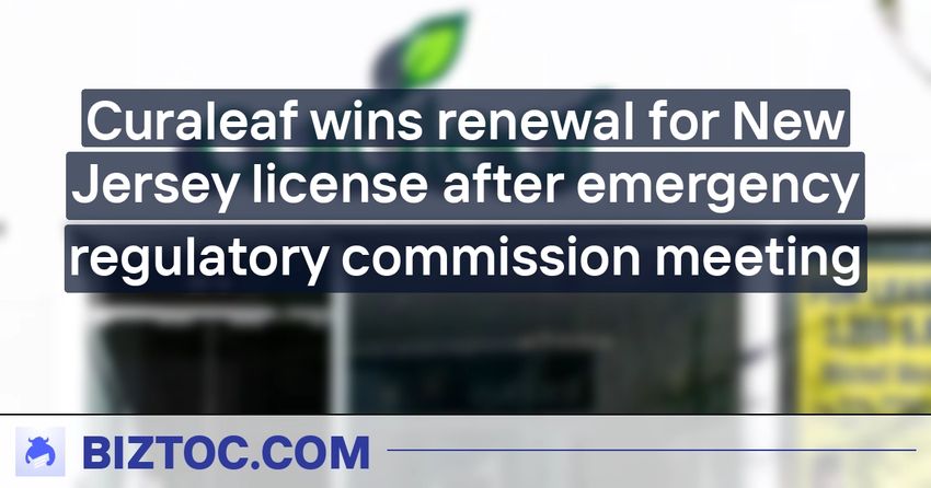  Curaleaf wins renewal for New Jersey license after emergency regulatory commission meeting