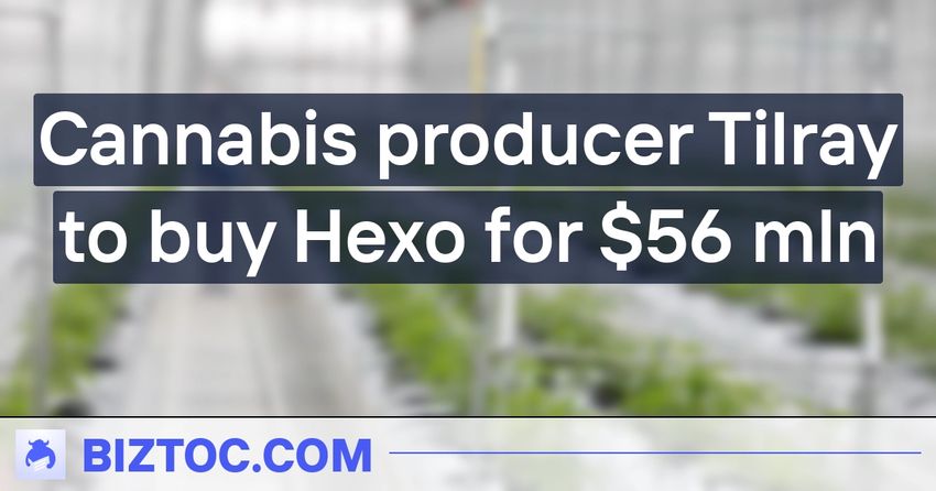  Cannabis producer Tilray to buy Hexo for $56 mln