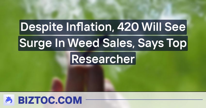  Despite Inflation, 420 Will See Surge In Weed Sales, Says Top Researcher