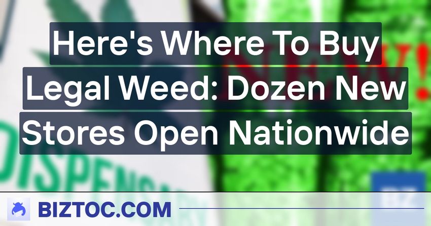  Here’s Where To Buy Legal Weed: Dozen New Stores Open Nationwide