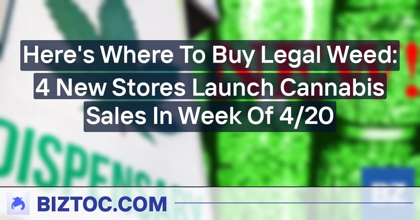  Here’s Where To Buy Legal Weed: 4 New Stores Launch Cannabis Sales In Week Of 4/20