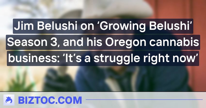  Jim Belushi on ‘Growing Belushi’ Season 3, and his Oregon cannabis business: ‘It’s a struggle right now’