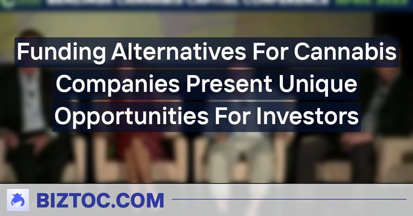  Funding Alternatives For Cannabis Companies Present Unique Opportunities For Investors