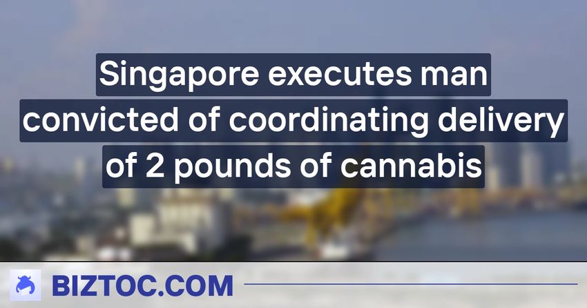  Singapore executes man convicted of coordinating delivery of 2 pounds of cannabis