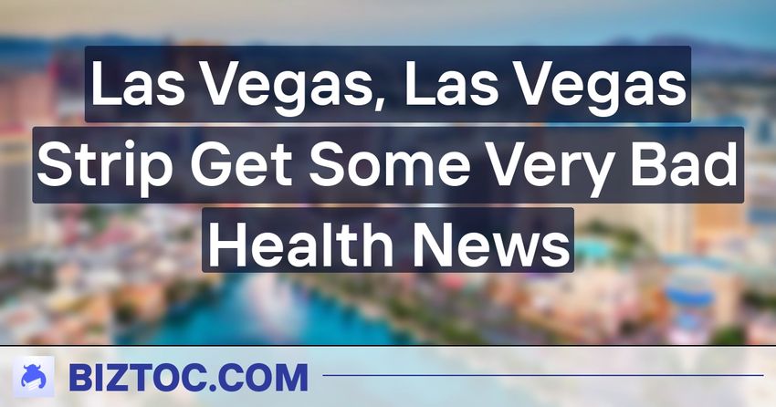  Las Vegas, Las Vegas Strip Get Some Very Bad Health News