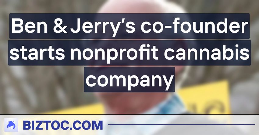  Ben & Jerry’s co-founder starts nonprofit cannabis company