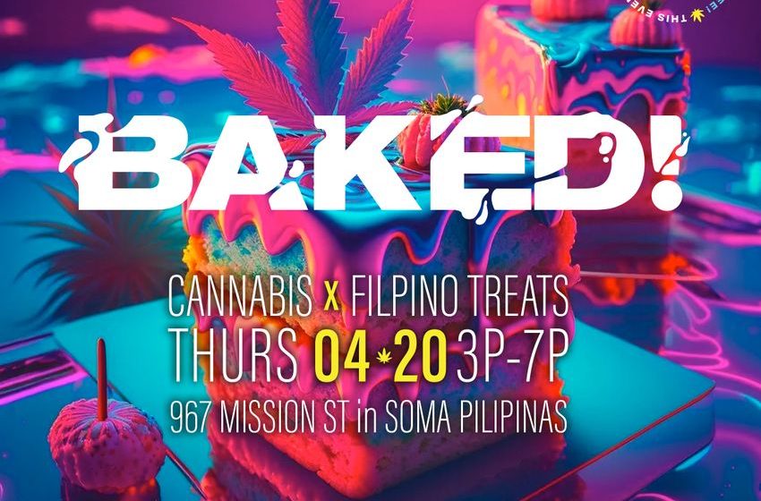  4/20/23: “Baked” Cannabis x Filipino Treats Festival Kapwa Gardens (SF) – FREE