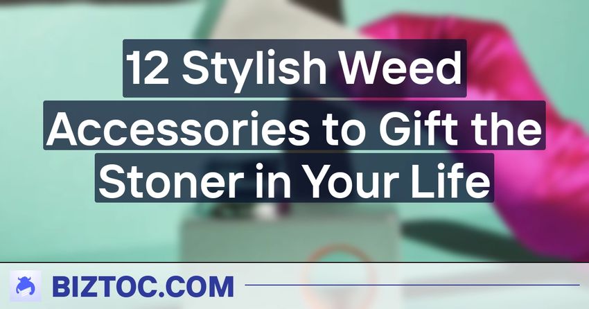  12 Stylish Weed Accessories to Gift the Stoner in Your Life