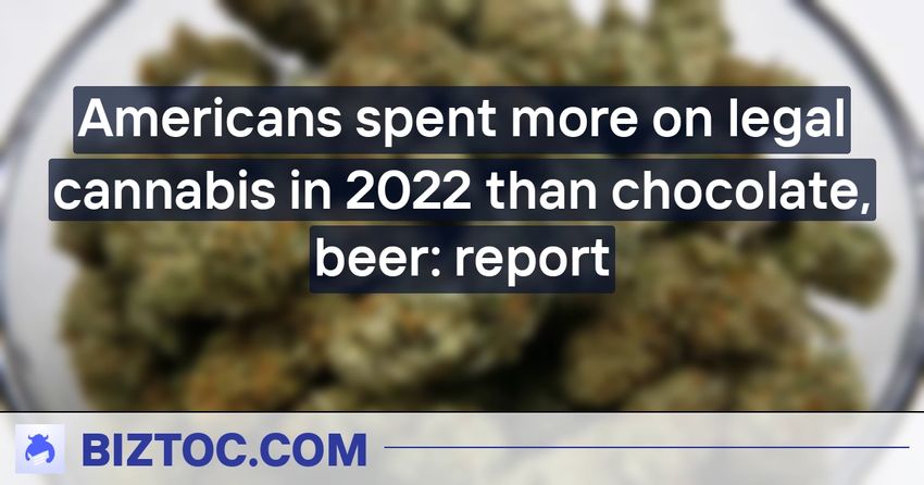  Americans spent more on legal cannabis in 2022 than chocolate, beer: report