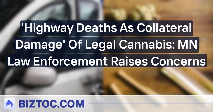  ‘Highway Deaths As Collateral Damage’ Of Legal Cannabis: MN Law Enforcement Raises Concerns