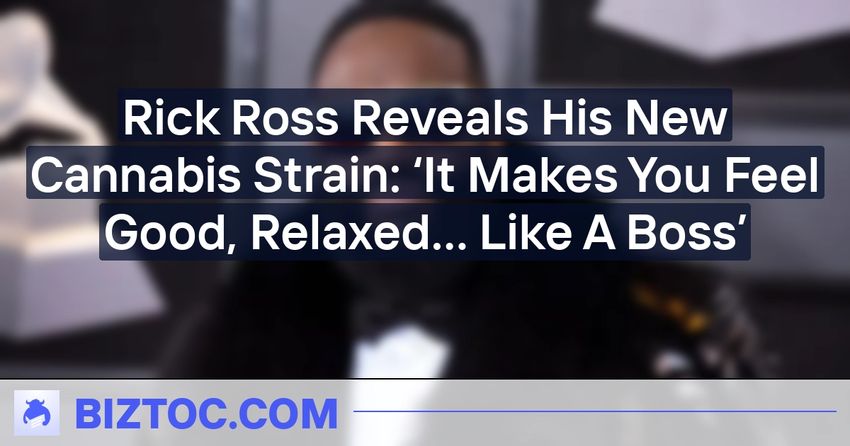  Rick Ross Reveals His New Cannabis Strain: ‘It Makes You Feel Good, Relaxed… Like A Boss’