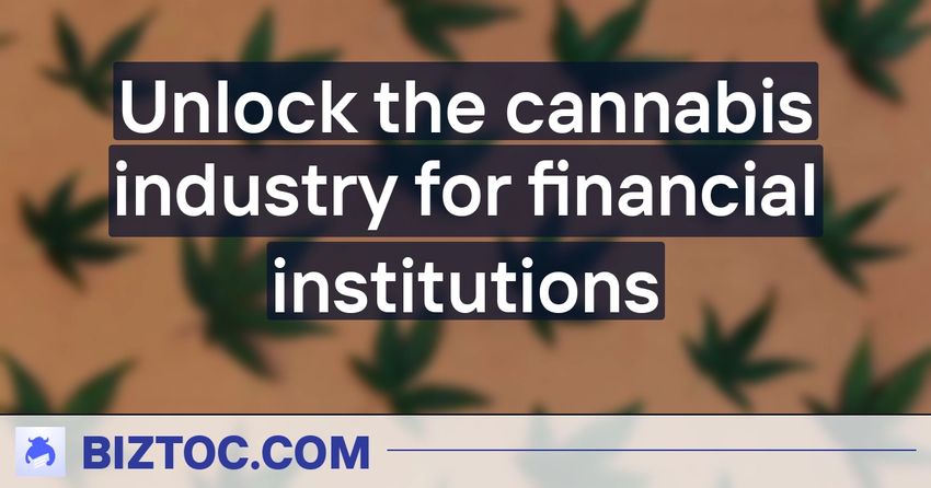  Unlock the cannabis industry for financial institutions