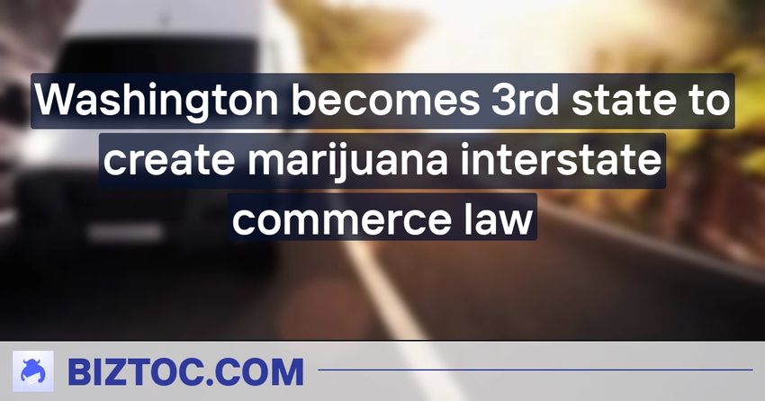  Washington becomes 3rd state to create marijuana interstate commerce law