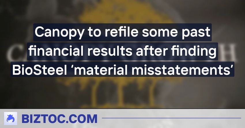 Canopy to refile some past financial results after finding BioSteel ‘material misstatements’