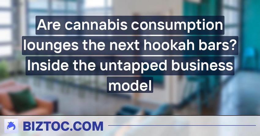  Are cannabis consumption lounges the next hookah bars? Inside the untapped business model