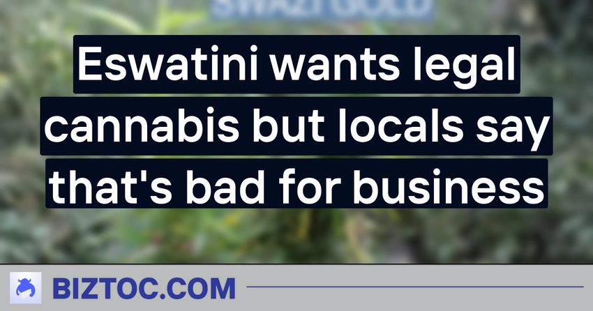  Eswatini wants legal cannabis but locals say that’s bad for business