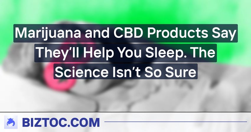  Marijuana and CBD Products Say They’ll Help You Sleep. The Science Isn’t So Sure