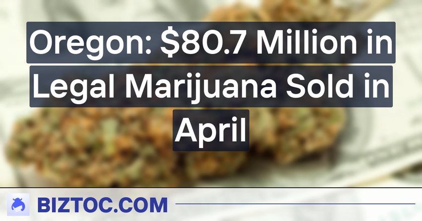  Oregon: $80.7 Million in Legal Marijuana Sold in April