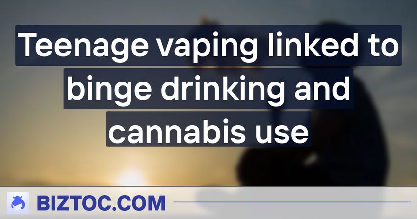  Teenage vaping linked to binge drinking and cannabis use