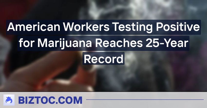  American Workers Testing Positive for Marijuana Reaches 25-Year Record